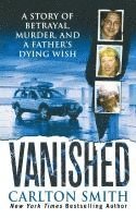 bokomslag Vanished: A Story of Betrayal, Murder, and a Father's Dying Wish