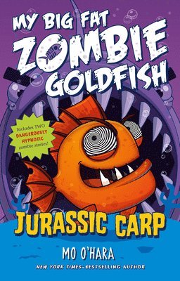 Mo O'Hara - Jurassic Carp: My Big Fat Zombie Goldfish, Häftad