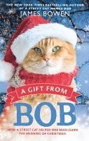 bokomslag A Gift from Bob: How a Street Cat Helped One Man Learn the Meaning of Christmas