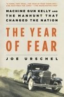 bokomslag The Year of Fear: Machine Gun Kelly and the Manhunt That Changed the Nation
