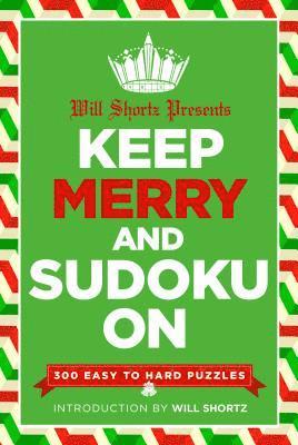 Will Shortz Presents Keep Merry and Sudoku on: 300 Easy to Hard Puzzles