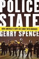 Police State: How America's Cops Get Away with Murder 1