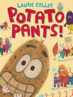 Laurie Keller - Potato Pants!, Inbunden