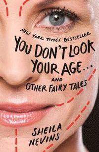 bokomslag You Don't Look Your Age...and Other Fairy Tales