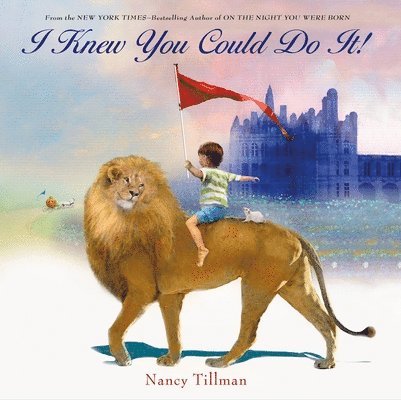 Nancy Tillman - I Knew You Could Do It!, Inbunden
