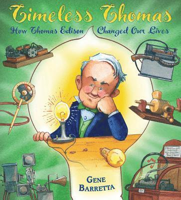Gene Barretta - Timeless Thomas: How Thomas Edison Changed Our Lives, Häftad