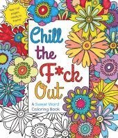 bokomslag Chill the F*ck Out: A Swear Word Coloring Book