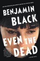 John Banville, Benjamin Black - Even the Dead, Häftad