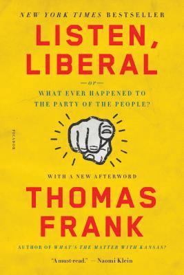 Thomas Frank - Listen, Liberal, Häftad