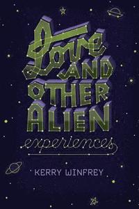 bokomslag Love and Other Alien Experiences
