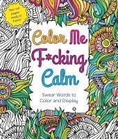 bokomslag Color Me F*cking Calm: Swear Words to Color and Display