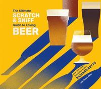 bokomslag The Ultimate Scratch & Sniff Guide to Loving Beer