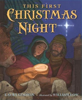 Laura Godwin - Godwin, L: This First Christmas Night, Kartonnage