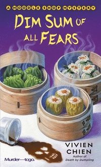 bokomslag Dim Sum of All Fears: A Noodle Shop Mystery