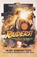 Alan Eisenstock - Raiders!: The Story of the Greatest Fan Film Ever Made, Häftad