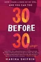 bokomslag 30 Before 30: How I Made a Mess of My 20s, and You Can Too: Essays