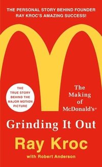 bokomslag Grinding It Out: The Making of McDonald's