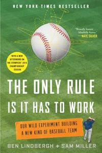 bokomslag The Only Rule Is It Has to Work: Our Wild Experiment Building a New Kind of Baseball Team [Includes a New Afterword]