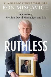 bokomslag Ruthless: Scientology, My Son David Miscavige, and Me