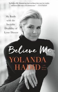 bokomslag Believe Me: My Battle with the Invisible Disability of Lyme Disease