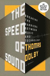 bokomslag The Speed of Sound: Breaking the Barriers Between Music and Technology: A Memoir