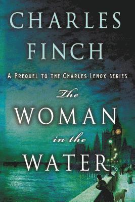 Charles Finch - The Woman in the Water: A Prequel to the Charles Lenox Series, Häftad