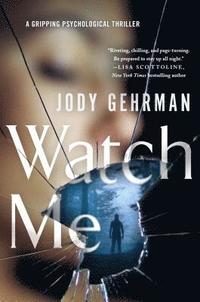 bokomslag Watch Me: A Gripping Psychological Thriller