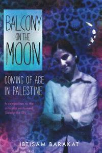 bokomslag Balcony on the Moon: Coming of Age in Palestine