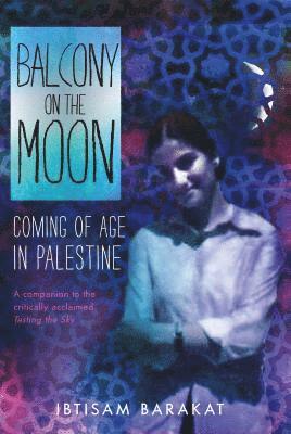 bokomslag Balcony on the Moon: Coming of Age in Palestine