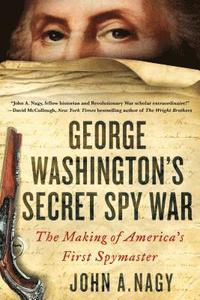bokomslag George Washington's Secret Spy War: The Making of America's First Spymaster