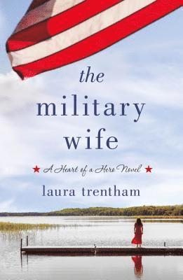 bokomslag The Military Wife: A Heart of a Hero Novel