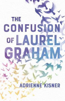 Adrienne Kisner - The Confusion of Laurel Graham, Inbunden
