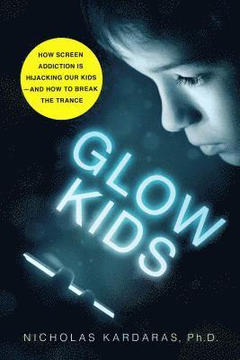 Nicholas Kardaras - Glow Kids, Häftad