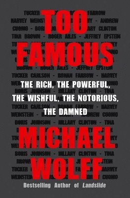 Michael Wolff - Too Famous, Inbunden