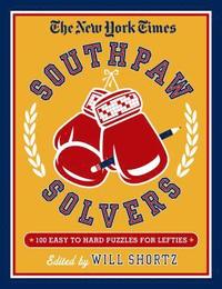 bokomslag New York Times Southpaw Solvers: 100 Easy To Hard Crossword Puzzles For Lefties