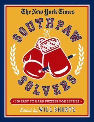 New York Times Southpaw Solvers: 100 Easy To Hard Crossword Puzzles For Lefties 1