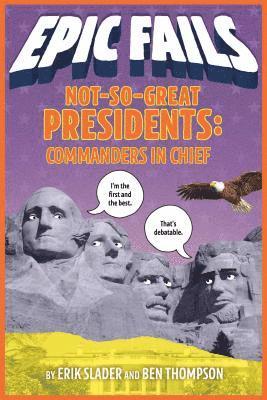 Not-so-Great Presidents: Commanders In Chief (Epic Fails #3) 1