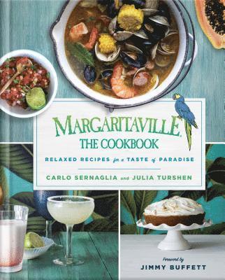 Carlo Sernaglia, Julia Turshen - Margaritaville: The Cookbook: Relaxed Recipes for a Taste of Paradise, Inbunden
