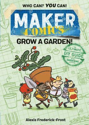 Alexis Frederick-Frost - Maker Comics: Grow a Garden!, Häftad