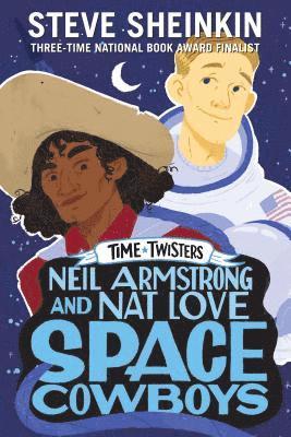 Steve Sheinkin - Neil Armstrong and Nat Love, Space Cowboys, Häftad