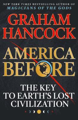 Graham Hancock - America Before, Inbunden