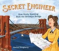 bokomslag Secret Engineer: How Emily Roebling Built The Brooklyn Bridge