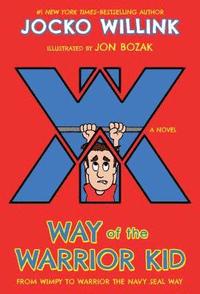 bokomslag Way of the Warrior Kid: From Wimpy to Warrior the Navy Seal Way: A Novel