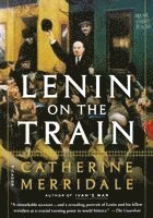 Catherine Merridale - Lenin on the Train, Häftad