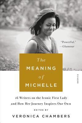 bokomslag The Meaning of Michelle: 16 Writers on the Iconic First Lady and How Her Journey Inspires Our Own