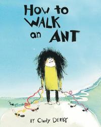 bokomslag How To Walk An Ant