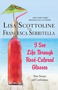 bokomslag I See Life Through Rose-Colored Glasses