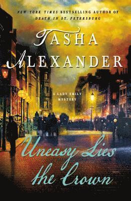 Tasha Alexander - Uneasy Lies the Crown, Häftad