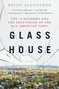 bokomslag Glass House: The 1% Economy and the Shattering of the All-American Town