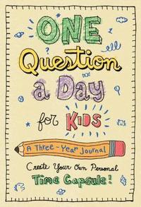 bokomslag One Question a Day for Kids: A Three-Year Journal: Create Your Own Personal Time Capsule